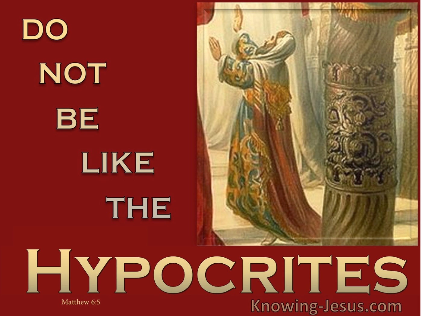 Matthew 6:5 Do Not Be Like The Hypocrites (gold)